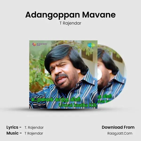 Adangoppan Mavane Song mp3 | T Rajendar