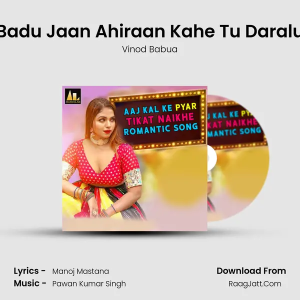 Badu Jaan Ahiraan Kahe Tu Daralu mp3 song