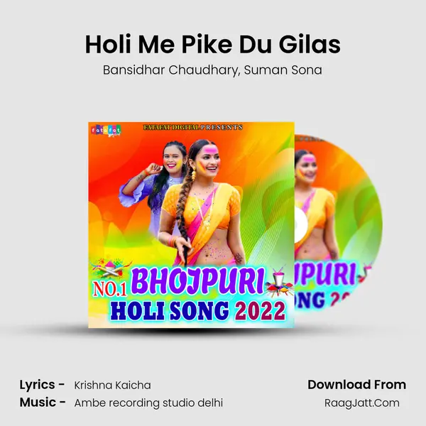 Holi Me Pike Du Gilas Song mp3 | Bansidhar Chaudhary