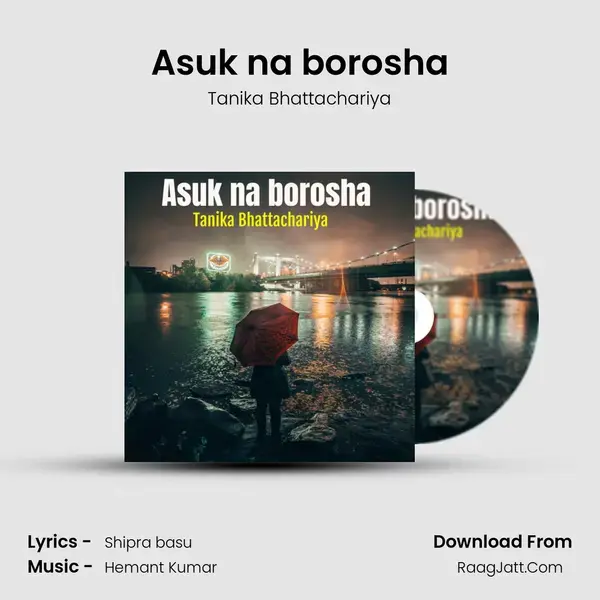 Asuk na borosha Song mp3 | Tanika Bhattachariya