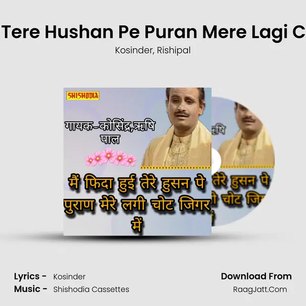 Mai Fida Hui Tere Hushan Pe Puran Mere Lagi Chot Jigar Me mp3 song