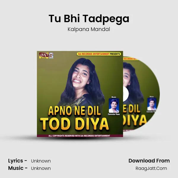 Tu Bhi Tadpega Song mp3 | Kalpana Mandal