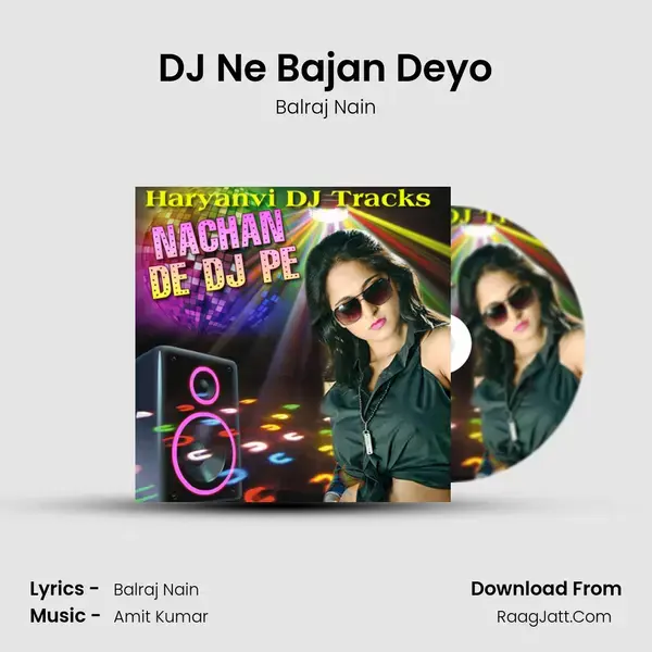 DJ Ne Bajan Deyo Song mp3 | Balraj Nain