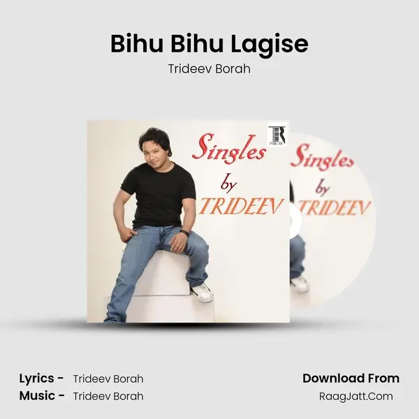 Bihu Bihu Lagise Song mp3 | Trideev Borah