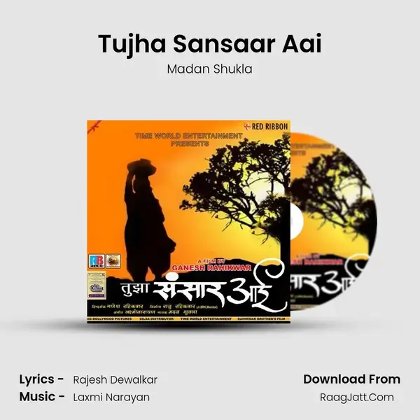 Tujha Sansaar Aai - Madan Shukla