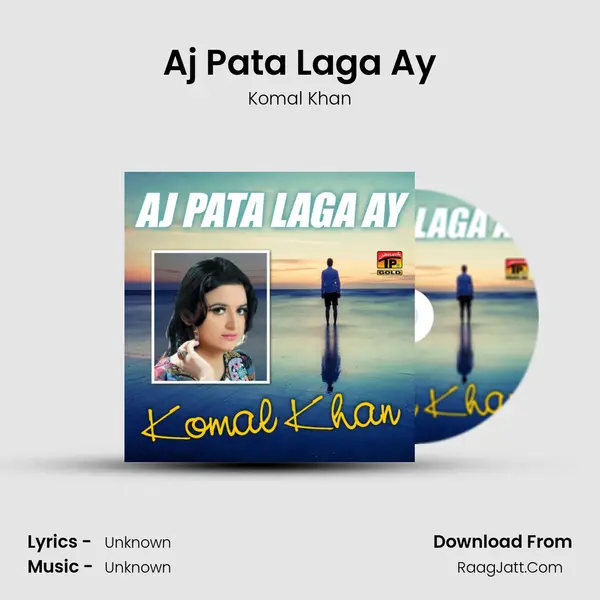 Aj Pata Laga Ay Song mp3 | Komal Khan