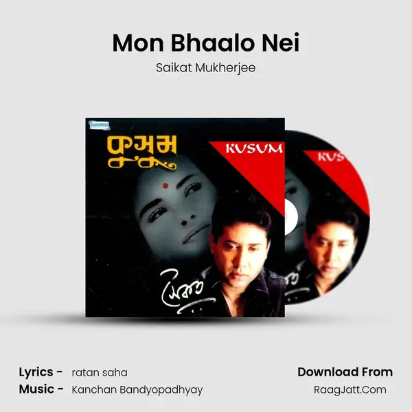 Mon Bhaalo Nei Song mp3 | Saikat Mukherjee