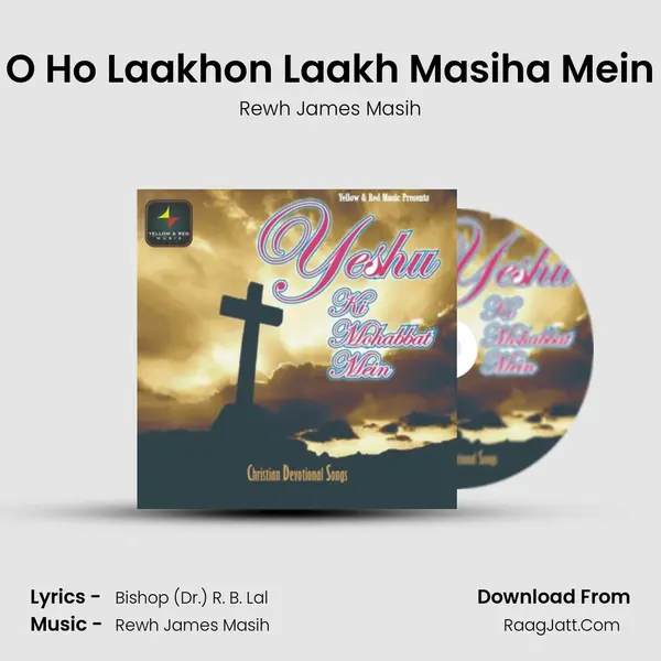 O Ho Laakhon Laakh Masiha Mein mp3 song