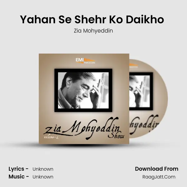 Yahan Se Shehr Ko Daikho (Live) Song mp3 | Zia Mohyeddin