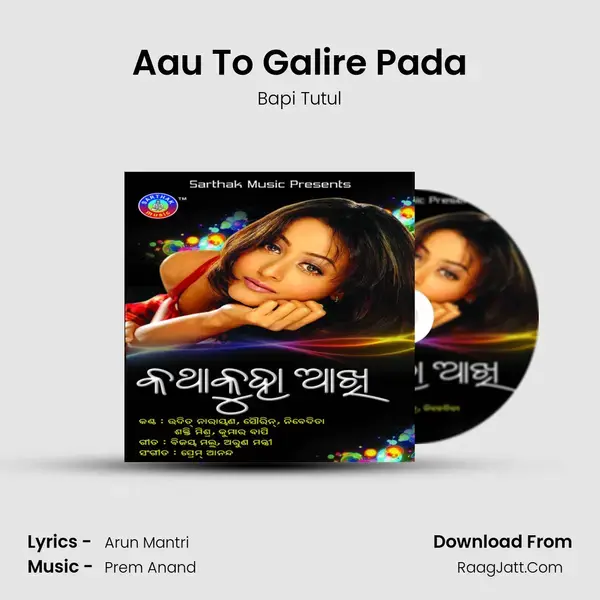 Aau To Galire Pada Song mp3 | Bapi Tutul