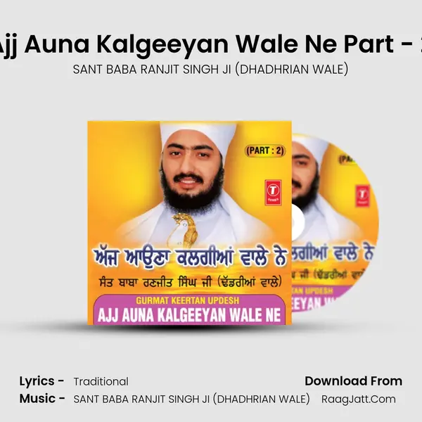 Ajja Auna Kalgeeyan Wale Ne - SANT BABA RANJIT SINGH JI (DHADHRIAN WALE)