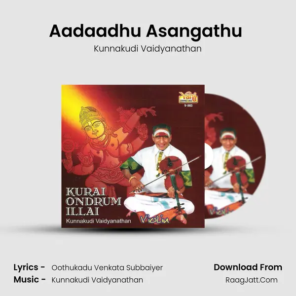 Aadaadhu Asangathu (Kunnakudi Vaidyanathan) Song mp3 | Kunnakudi Vaidyanathan