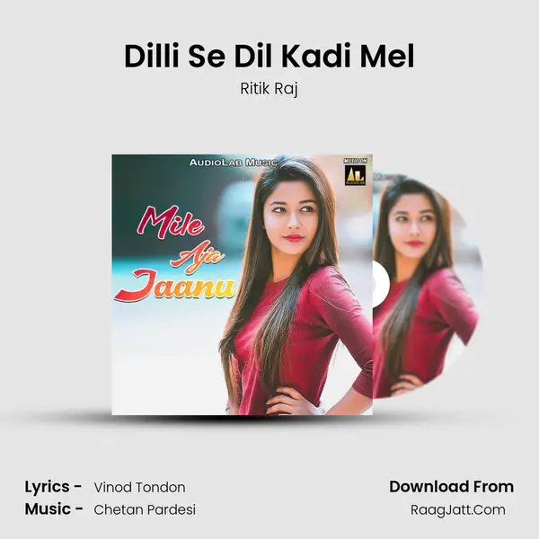 Dilli Se Dil Kadi Mel Song mp3 | Ritik Raj