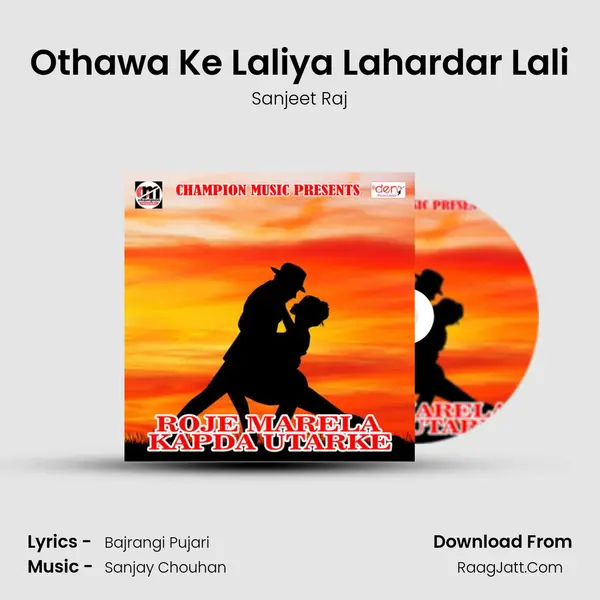 Othawa Ke Laliya Lahardar Lali Song mp3 | Sanjeet Raj