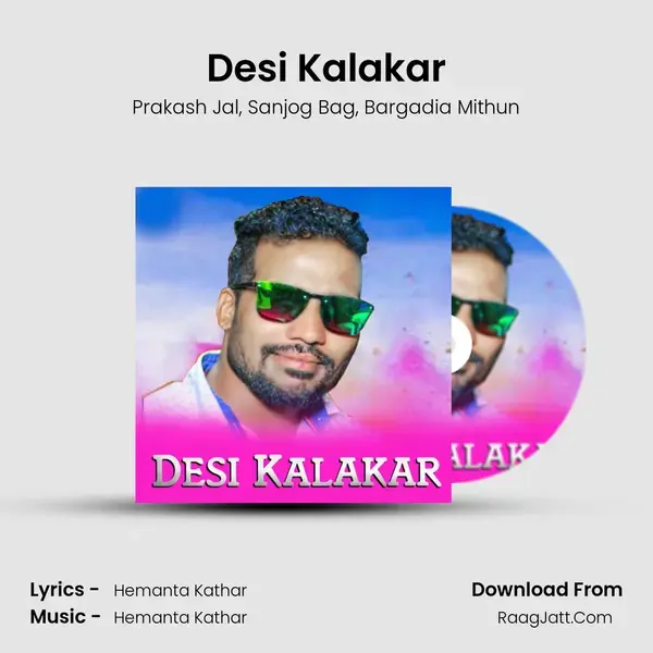 Desi Kalakar Song mp3 | Prakash Jal