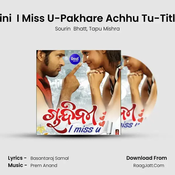 Chandini  I Miss U-Pakhare Achhu Tu-Title Song Song mp3 | Sourin  Bhatt