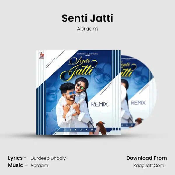 Senti Jatti Song mp3 | Abraam