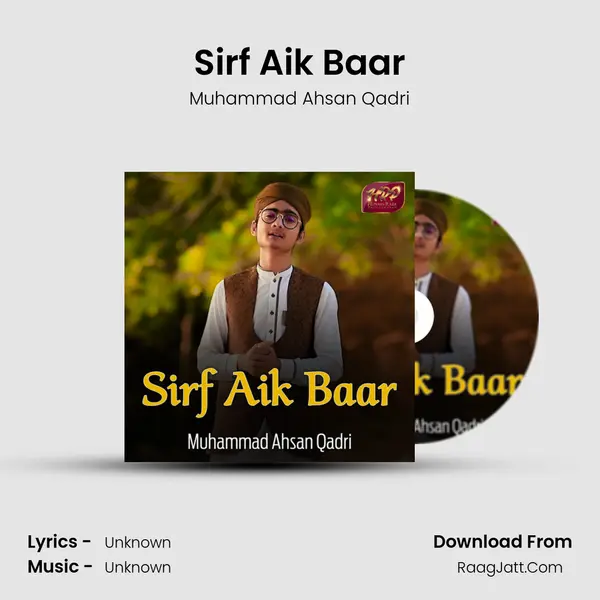 Sirf Aik Baar Song mp3 | Muhammad Ahsan Qadri