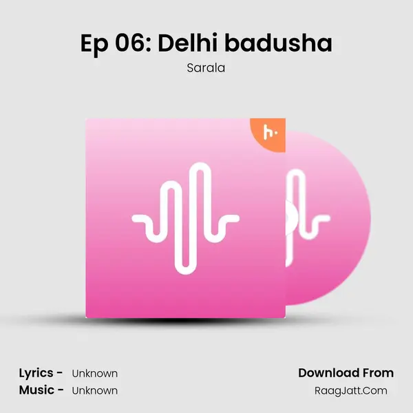 Ep 06: Delhi badusha mp3 song