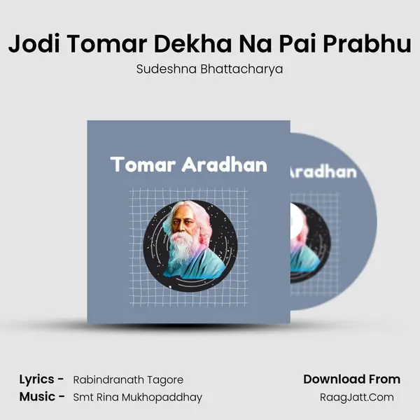 Jodi Tomar Dekha Na Pai Prabhu mp3 song