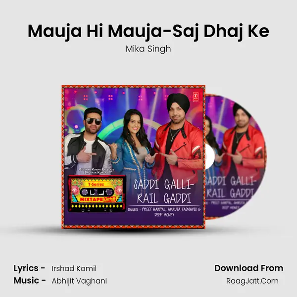 Mauja Hi Mauja-Saj Dhaj Ke Song mp3 | Mika Singh