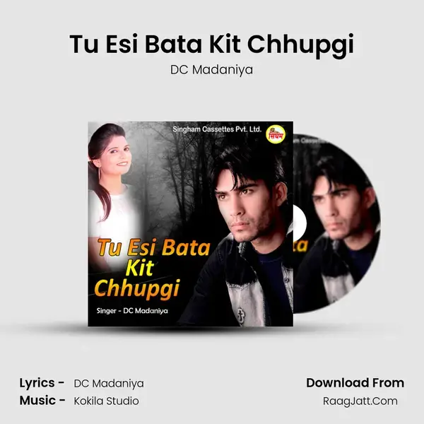 Tu Esi Bata Kit Chhupgi mp3 song