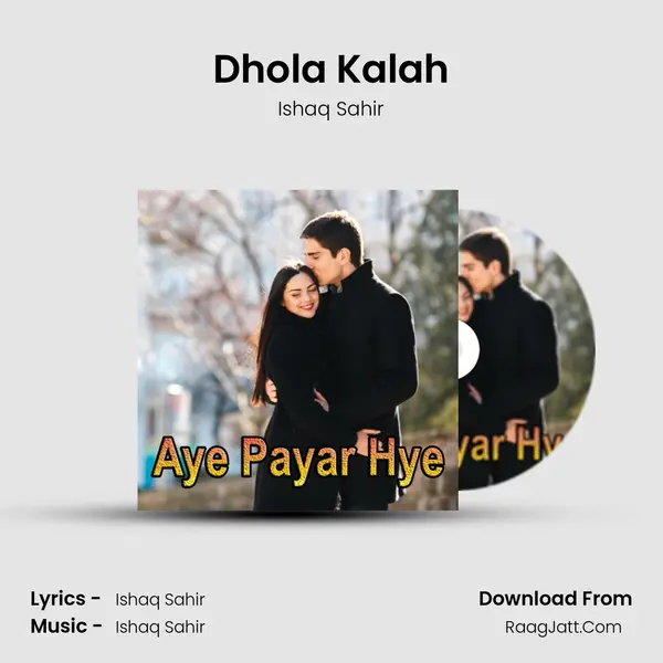 Dhola Kalah Song mp3 | Ishaq Sahir