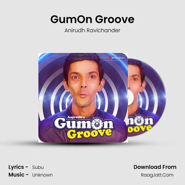 GumOn Groove - Anirudh Ravichander