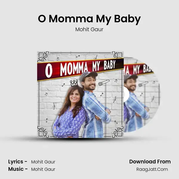 O Momma My Baby Song mp3 | Mohit Gaur