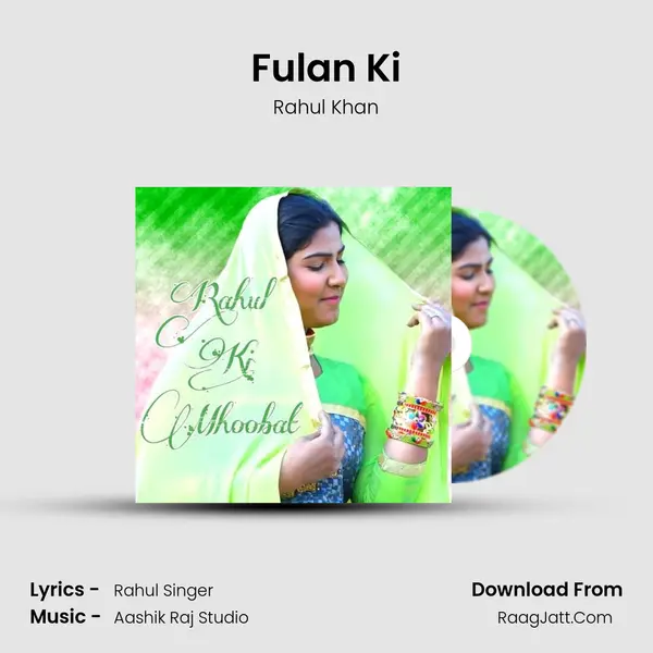 Fulan Ki Song mp3 | Rahul Khan