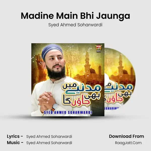 Madine Main Bhi Jaunga - Syed Ahmed Soharwardi