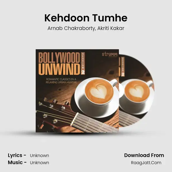 Kehdoon Tumhe Song mp3 | Arnab Chakraborty