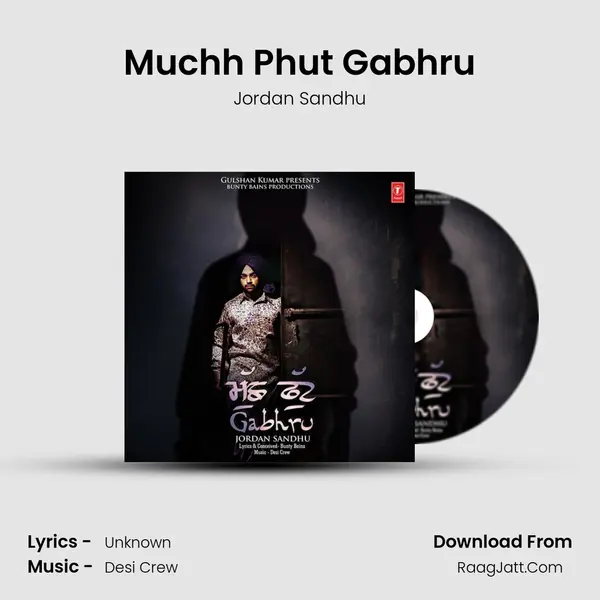 Muchh Phut Gabhru Song mp3 | Jordan Sandhu