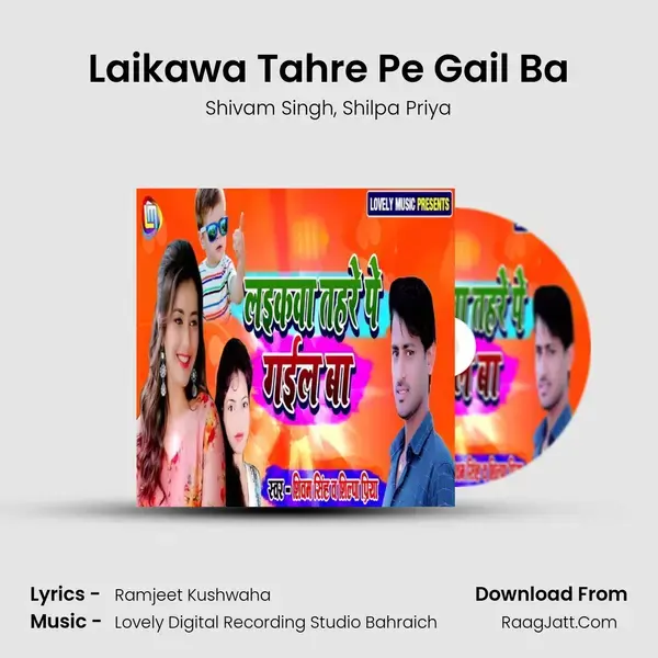 Laikawa Tahre Pe Gail Ba - Shivam Singh