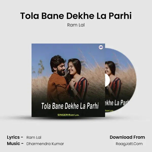 Tola Bane Dekhe La Parhi mp3 song