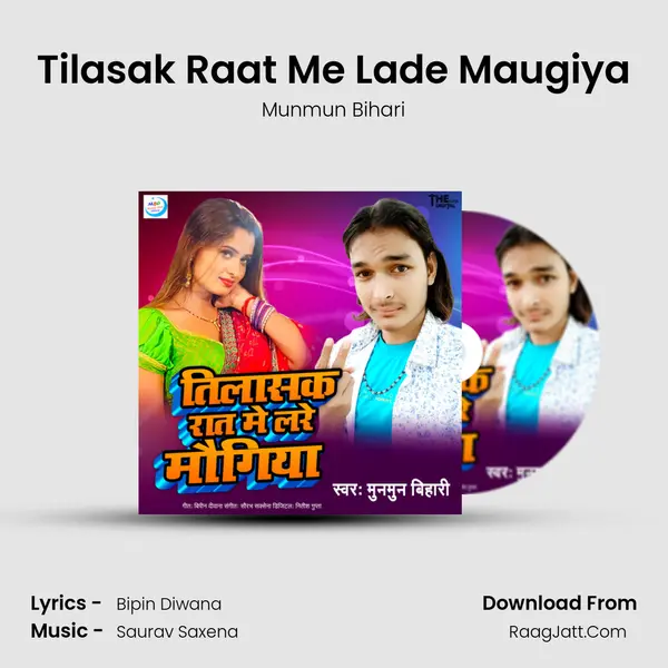 Tilasak Raat Me Lade Maugiya Song mp3 | Munmun Bihari