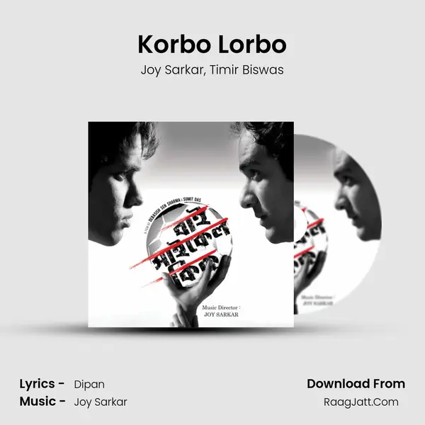 Korbo Lorbo Song mp3 | Joy Sarkar