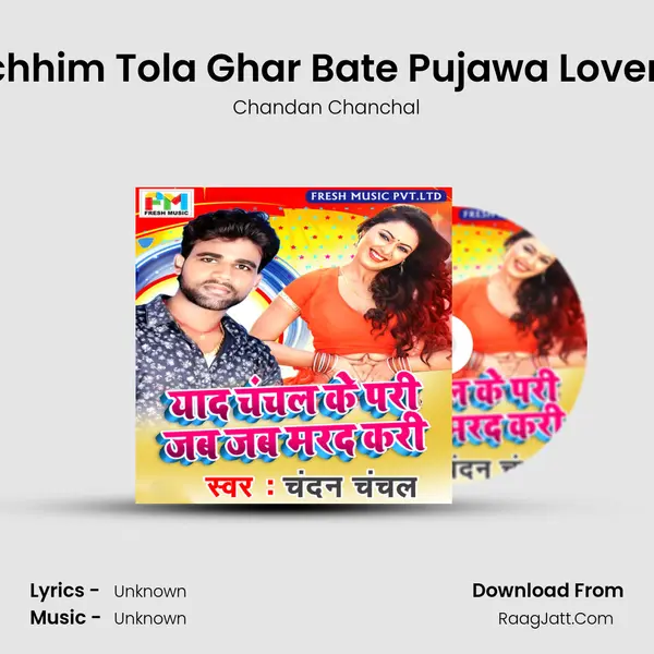 Pachhim Tola Ghar Bate Pujawa Lover Ke Song mp3 | Chandan Chanchal