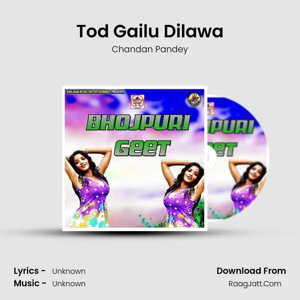 Tod Gailu Dilawa Song mp3 | Chandan Pandey