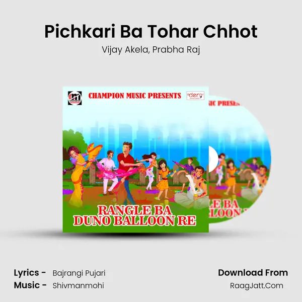 Pichkari Ba Tohar Chhot Song mp3 | Vijay Akela