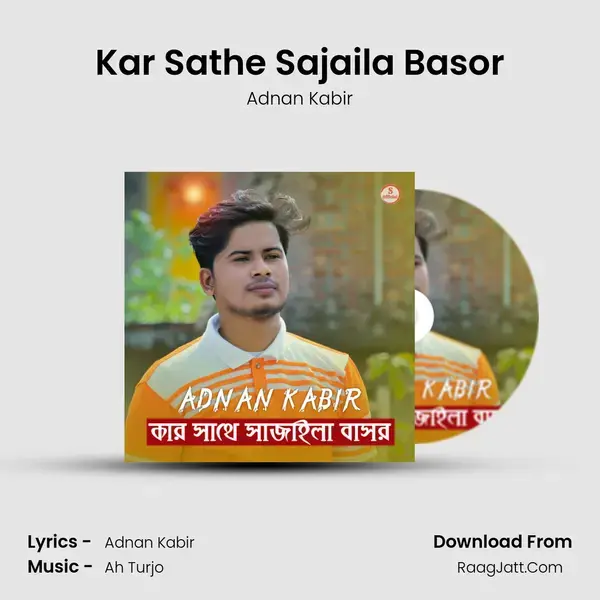 Kar Sathe Sajaila Basor Song mp3 | Adnan Kabir