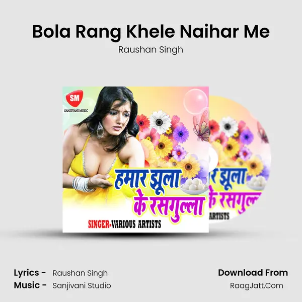 Bola Rang Khele Naihar Me Song mp3 | Raushan Singh