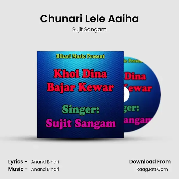 Chunari Lele Aaiha Song mp3 | Sujit Sangam