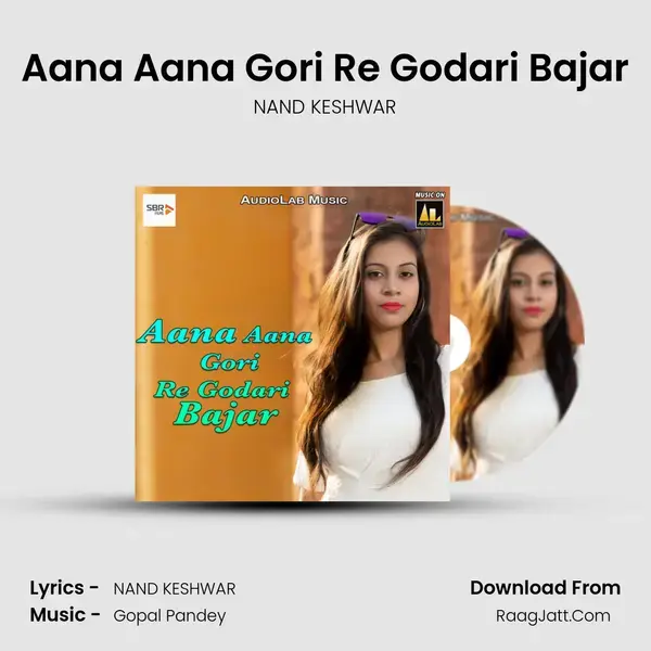 Aana Aana Gori Re Godari Bajar Song mp3 | NAND KESHWAR