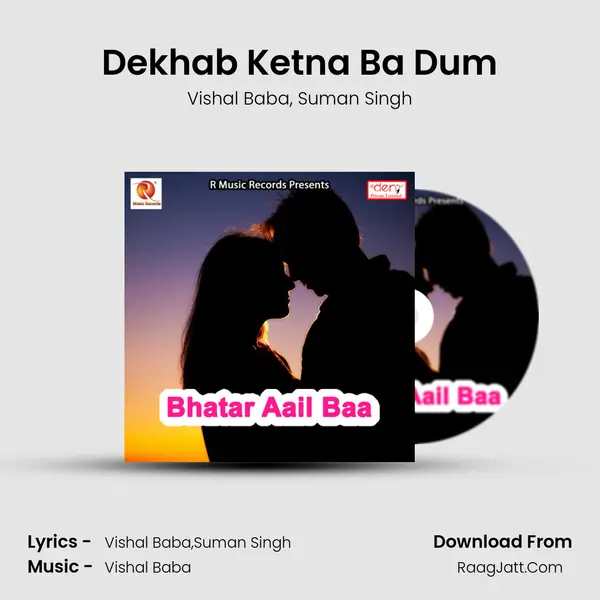 Dekhab Ketna Ba Dum mp3 song