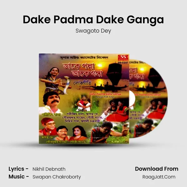 Dake Padma Dake Ganga Song mp3 | Swagoto Dey