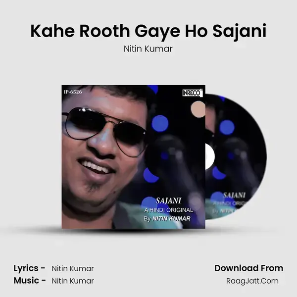 Kahe Rooth Gaye Ho Sajani Song mp3 | Nitin Kumar