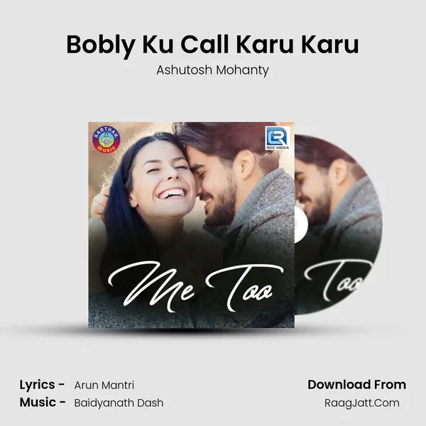 Bobly Ku Call Karu Karu Song mp3 | Ashutosh Mohanty