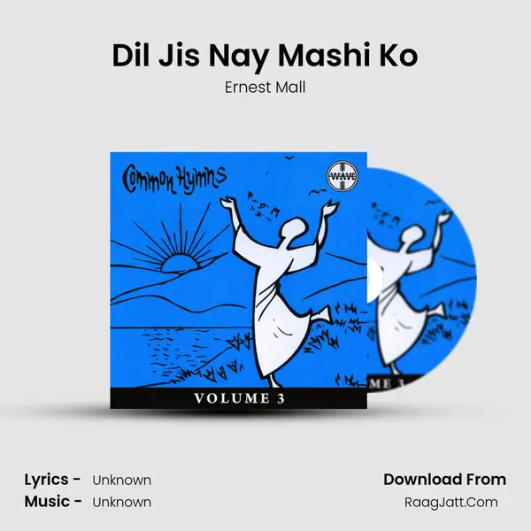 Dil Jis Nay Mashi Ko Song mp3 | Ernest Mall