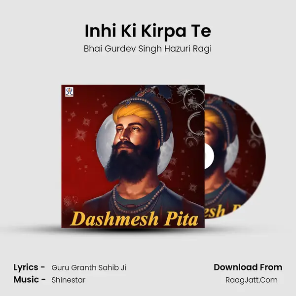 Inhi Ki Kirpa Te Song mp3 | Bhai Gurdev Singh Hazuri Ragi